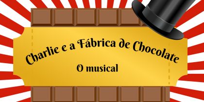 Musical “Charlie e a Fábrica de Chocolate”, pelo coro “Happy Kids”